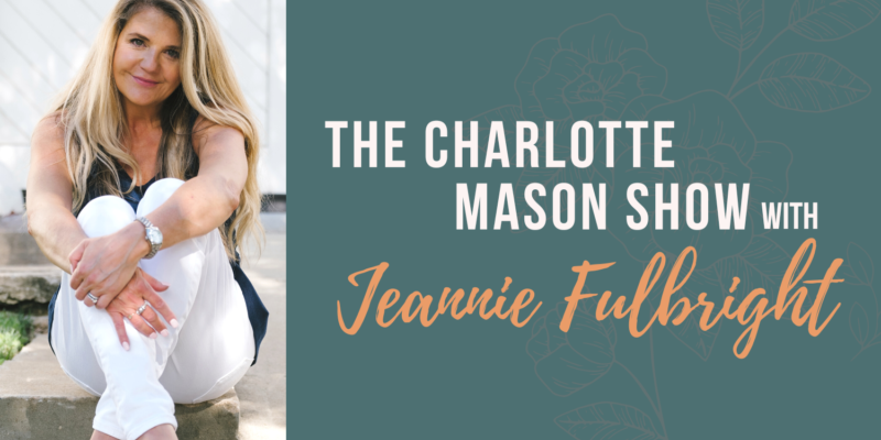 S6 E30 | Teaching Writing the Charlotte Mason Way, Part 2 (Jeannie Fulbright)
