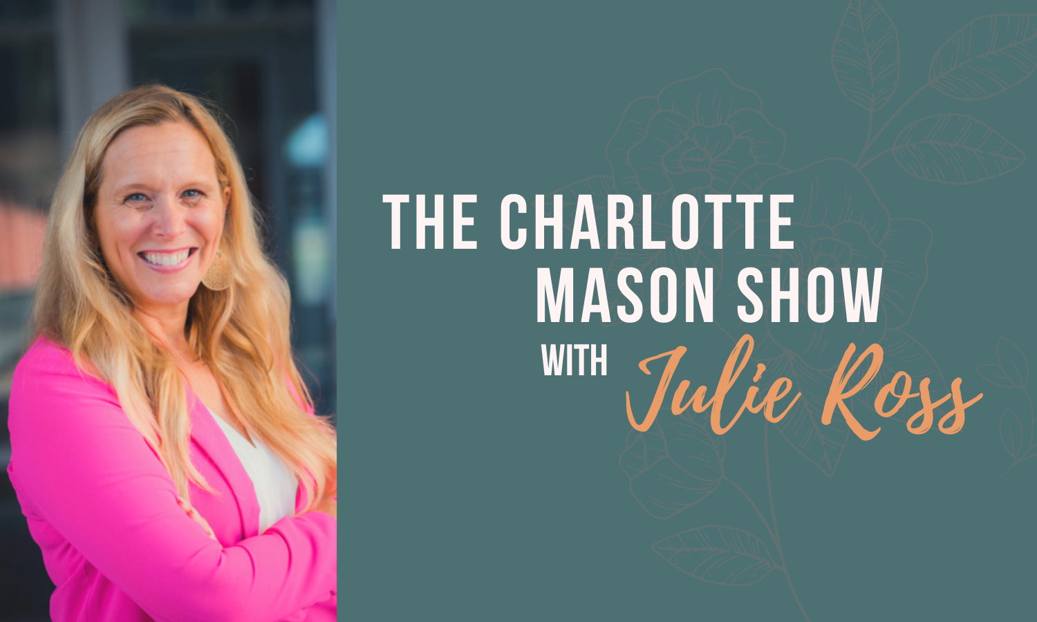 S6 E8 | Live from Ambleside: Thoughts from a Charlotte Mason Graduate (Julie Ross interviews her daughter, Rachel)