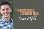 379 | Homeschool Q&A with Sean & Caroline Allen | REPLAY