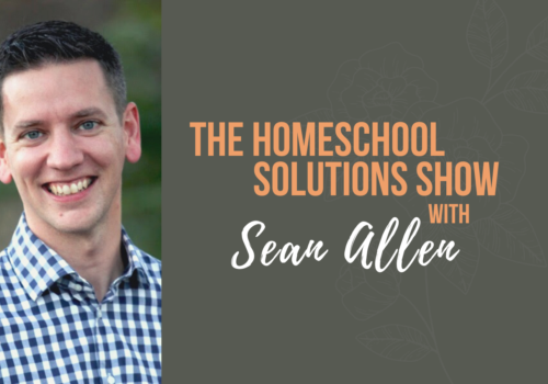 325 | Homeschool Like You’ve Never Homeschooled Before (Sean Allen)