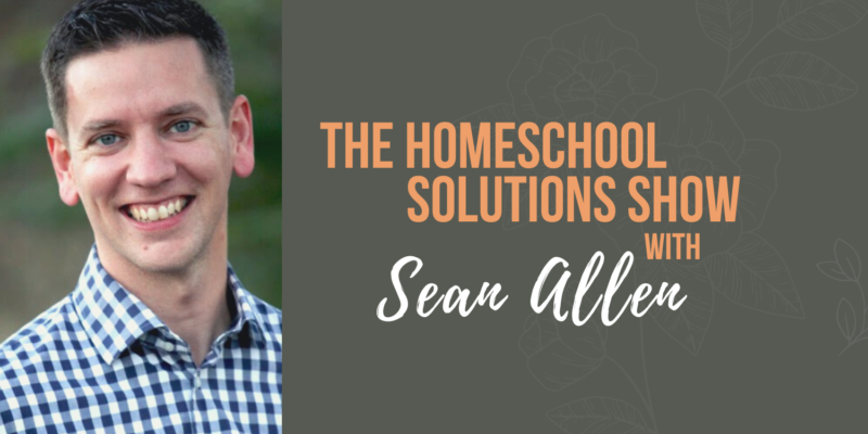 354 | How Family Meetings Can Bless Your Homeschool and Your Home! (Sean Allen)